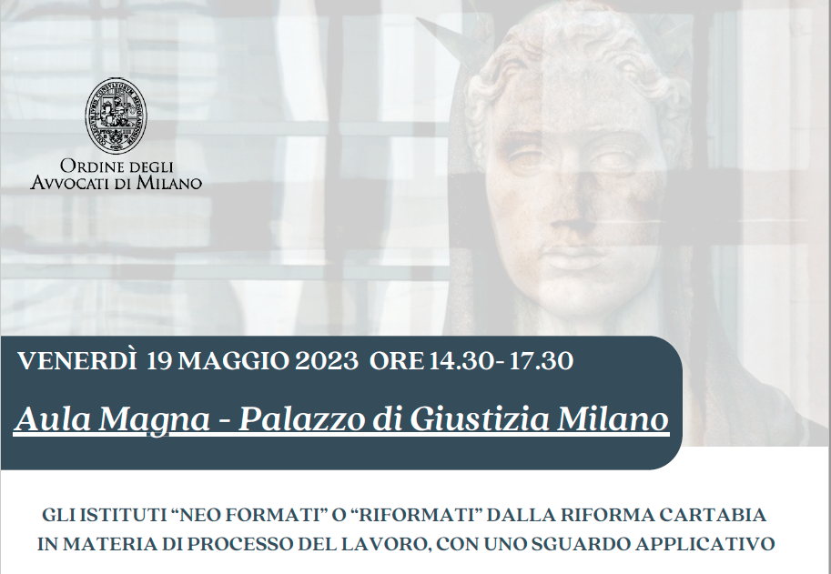 Convegno GLI ISTITUTI “NEO FORMATI” O “RIFORMATI” DALLA RIFORMA CARTABIA IN MATERIA DI PROCESSO DEL LAVORO, CON UNO SGUARDO APPLICATIVO  